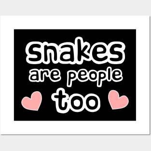 Snakes are People Too Posters and Art